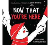 Now That You're Here: A High Contrast Book For Newborns (A Love Poem Your Baby Can See)