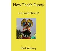 Now That's Funny: Just Laugh, Damn it!