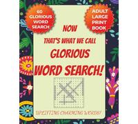 NOW That's What We Call Glorious WORD SEARCH!: Uplifting Charming Words search for the appealing, adorable, enthusiastic spirit vibes! 8x10", Large ... Self exploring, Inspiring for loved ones!