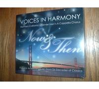 Now & Then, Voices in Harmony - No. California's Premier Men's A Cappella Chorus, Popular American Music from Six Decades of Classics