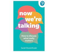 Now We're Talking: How to discuss what really matters