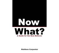 Now What? - A Guide for the New Believer