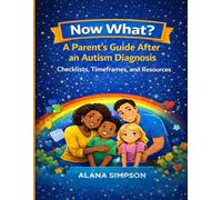 Now What?: A Parent’s Guide After an Autism Diagnosis