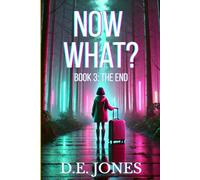 Now What? Book 3: The End: A truly British apocalypse-where some endings are earned, others taken