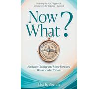 Now What?: Navigate Change and Move Forward When You Feel Stuck