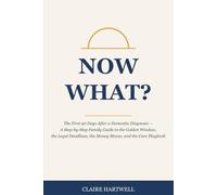 Now What?: The First 90 Days After a Dementia Diagnosis - A Step-by-Step Family Guide to the Golden Window, the Legal Deadlines, the Money Moves, and the Care Playbook