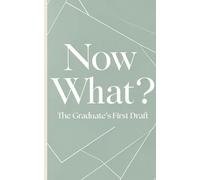 Now What? The Graduate’s First Draft: A 100-Page Lined Journal for Navigating Life After Graduation: For Writers, Dreamers, and New Professionals