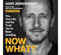 Now What?: You, Your Life, and the Truth You've Been Avoiding (Unfu*k Yourself)