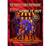 Now Work It Out!: A Positive Affirmation Coloring Book (This book is part of The Add Love Songs!™ "We Are The Positive Force!™ Positive Affirmation Coloring Book Series)