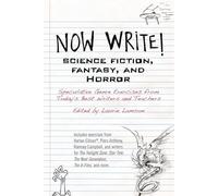 Now Write! Science Fiction, Fantasy and Horror: Speculative Genre Exercises from Today's Best Writers and Teachers [Idioma Inglés]