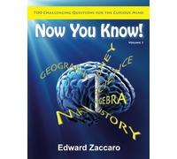 Now You Know: 700 Challenging Questions for the Curious Mind