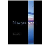 [(Now You See it : Simple Visualization Techniques for Quantitative Analysis)] [By (author) Stephen Few] published on (April, 2009)