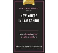 Now You're In Law School: What to Expect and How to Make the Most of It (Law School Success Series)