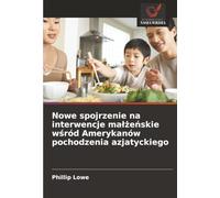 Nowe spojrzenie na interwencje małżeńskie wśród Amerykanów pochodzenia azjatyckiego