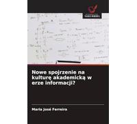 Nowe spojrzenie na kulturę akademicką w erze informacji?