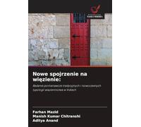 Nowe spojrzenie na wi¿zienie:: Badanie porównawcze tradycyjnych i nowoczesnych typologii wi¿ziennictwa w Indiach