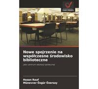 Nowe spojrzenie na współczesne środowisko biblioteczne: jako centrum edukacji społecznej
