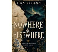 Nowhere & Elsewhere: A Gothic Enemies-to-Lovers Romantasy of Thieves, Knights, and Ancient Magic (From the Beginning to the Edge)