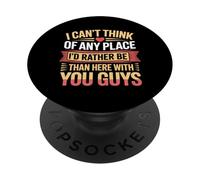 Nowhere I'D Rather Be Than Here with You All - PopSockets PopGrip Adhesivo