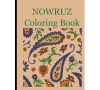 Nowruz Coloring Book: Creative and Intricate Pages to Celebrate Persian New Year (Persian Culture Coloring Books)