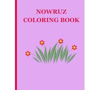 Nowruz Coloring Book: Fun for Kids of All Ages! (Persian Culture Coloring Books)