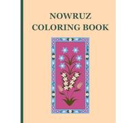 Nowruz Coloring Book: Perfect for Ages 5 and Up! (Persian Culture Coloring Books)