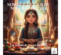 NOWRUZ, LE JOUR DU NOUVEAU DEPART: Une histoire de Nowruz racontée par une enfant (Les livres qui relient le monde)