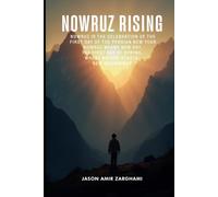 Nowruz Rising: Nowruz is the celebration of the first day of the Persian New Year. Nowruz means new day, the first day of spring, where nature starts, new beginnings