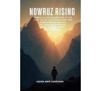 Nowruz Rising: Nowruz is the celebration of the first day of the Persian New Year. Nowruz means new day, the first day of spring, where nature starts, new beginnings