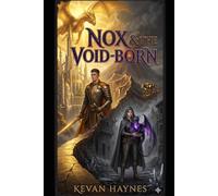 Nox & The Void-Born: Born in the shadow. Bonded to the void (The Voidfire Saga)