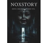 NOXSTORY - Dove l’oscurità prende vita: Misteri reali, sparizioni inquietanti e storie horror che non ti faranno dormire