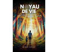 Noyau de vie: Se relever après une rupture : apaiser l’angoisse, retrouver du sens, revivre