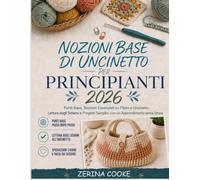 Nozioni Base di Uncinetto per Principianti 2026: Punti Base, Nozioni Essenziali su Filato e Uncinetto, Lettura degli Schemi e Progetti Semplici con un Apprendimento senza Stress