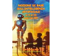 NOZIONI DI BASE SULL’INTELLIGENZA ARTIFICIALE: ai 5 ai 10 anni con IEP (IEP - ITALIAN)