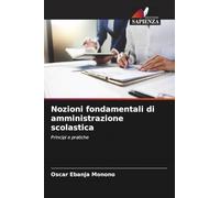 Nozioni fondamentali di amministrazione scolastica: Principi e pratiche