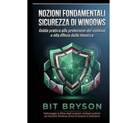 Nozioni fondamentali sulla sicurezza di Windows: Guida pratica alla protezione del sistema e alla difesa dalle minacce