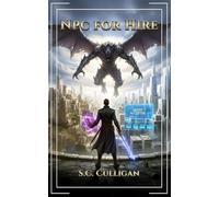 NPC for Hire: A LitRPG Adventure: 1 (The Ascension Protocol)