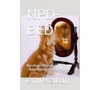 NPD-BED: Narcissistic Personality Disorder - Binge Eating Disorder (Within the Mind Unraveling the Shadows of Psychology)