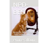 NPD-BED: Narcissistic Personality Disorder - Binge Eating Disorder (Within the Mind Unraveling the Shadows of Psychology)