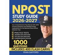 NPOST STUDY GUIDE 2026-2027: Your Comprehensive Prep Manual with 1000 Practice Questions and Detailed Answer Explanations for the National Police Officer Selection Test