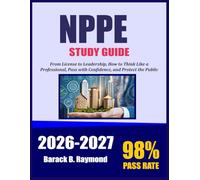 NPPE Study Guide 2026-2027: From License to Leadership, How to Think Like a Professional, Pass with Confidence, and Protect the Public