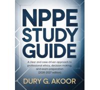 NPPE Study Guide: A Clear and Case-Driven Approach to Professional Ethics, Decision-Making, and Exam Preparation (2026-2027 Edition)