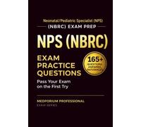 NPS (NBRC) Exam Prep Question Bank | Neonatal/Pediatric Specialist: 165+ Practice Questions with Answers & Rationales - Updated 2026 Edition