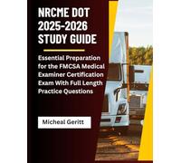 NRCME DOT 2025-2026 Study Guide Essential Preparation for the FMCSA Medical Examiner Certification Exam With Full Length Practice Questions