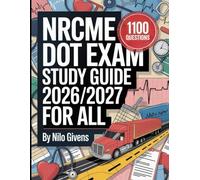 NRCME DOT Exam Study Guide 2026/2027 for ALL: 1100 Practice Questions and Comprehensive Review and Answer