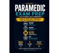 NREMT Paramedic Exam Prep: Full of Essence, Easy to Understand - 350+ Practice Questions, 3 Full Timed Tests, and Clear Explanations for Every Answer