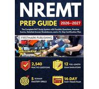 NREMT Prep Guide 2026-2027: The Complete EMT Study System with Possible Questions, Practice Exams, Detailed Answer Breakdowns, and a 14-Day Certification Plan