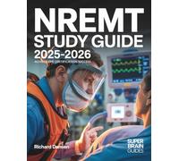 NREMT Study Guide 2025-2026: Achieve EMT Certification Success | Complete NREMT Prep with 590+ Test Questions, Proven Strategies, and a 2-Week Plan to Pass on Your First Try