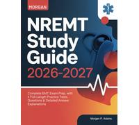 NREMT Study Guide 2026-2027: Complete EMT Exam Prep, with 4 Full-Length Practice Tests, Questions & Detailed Answer Explanations