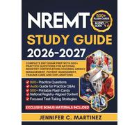 NREMT STUDY GUIDE 2026-2027: Complete EMT Exam Prep with 800+ Practice Questions for National Registry Certification Covering Airway Management, Patient Assessment, Trauma Care and Explanations